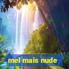 mel mais nude